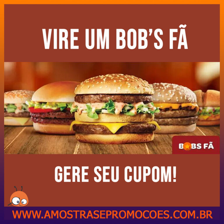 Promoção: Ganhe Cupons de Desconto do Bob's Fã. | Amostras e Promoções